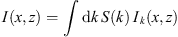 $ I(x,z)=\int \mathrm{d}k\enspace S(k)\enspace {I}_k(x,z)$