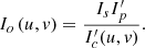 $$ {I}_o\left(u,v\right)=\frac{{I}_s{I}_p^{\prime}{{I}_c^{\prime}(u,v)}}. $$