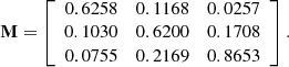 $$ \mathbf{M}=\left[\begin{array}{ccc}0.6258& 0.1168& 0.0257\\ 0.1030& 0.6200& 0.1708\\ 0.0755& 0.2169& 0.8653\end{array}\right]. $$