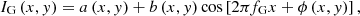 $$ {I}_{\mathrm{G}}\left(x,y\right)=a\left(x,y\right)+b\left(x,y\right)\mathrm{cos}\left[2\pi {f}_{\mathrm{G}}x+\phi \left(x,y\right)\right], $$