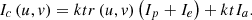 $$ {I}_c\left(u,v\right)={ktr}\left(u,v\right)\left({I}_p+{I}_e\right)+{kt}{I}_a. $$