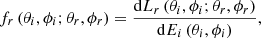 $$ {f}_r\left({\theta }_i,{\phi }_i;{\theta }_r,{\phi }_r\right)=\frac{\mathrm{d}{L}_r\left({\theta }_i,{\phi }_i;{\theta }_r,{\phi }_r\right)}{\mathrm{d}{E}_i\left({\theta }_i,{\phi }_i\right)}, $$