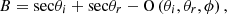 $$ B=\mathrm{sec}{\theta }_i+\mathrm{sec}{\theta }_r-\mathrm{O}\left({\theta }_i,{\theta }_r,\phi \right), $$