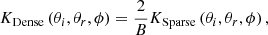 $$ {K}_{\mathrm{Dense}}\left({\theta }_i,{\theta }_r,\phi \right)=\frac{2}{B}{K}_{\mathrm{Sparse}}\left({\theta }_i,{\theta }_r,\phi \right), $$