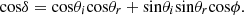 $$ \mathrm{cos}\delta =\mathrm{cos}{\theta }_i\mathrm{cos}{\theta }_r+\mathrm{sin}{\theta }_i\mathrm{sin}{\theta }_r\mathrm{cos}{\phi }. $$
