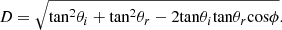 $$ D=\sqrt{{\mathrm{tan}}^2{\theta }_i+{\mathrm{tan}}^2{\theta }_r-2\mathrm{tan}{\theta }_i\mathrm{tan}{\theta }_r\mathrm{cos}\phi }. $$