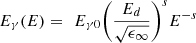 $$ {E}_{\gamma }(E)=\enspace {E}_{\gamma 0}{\left(\frac{{E}_d}{\sqrt{{\epsilon }_{\infty }}}\right)}^s{E}^{-s} $$