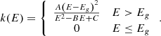 $$ k(E)=\left\{\begin{array}{cc}\frac{A{\left(E-{E}_g\right)}^2}{{E}^2-{BE}+C}& E>{E}_g\\ 0& E\le {E}_g\end{array}\right.. $$