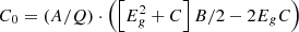 $$ {C}_0=\left(A/Q\right)\cdot \left(\left[{E}_g^2+C\right]B/2-2{E}_gC\right) $$