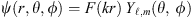 $$ \psi \left(r,\theta,\phi \right)=F({kr})\enspace {Y}_{\mathcal{l},m}(\theta,\enspace \phi ) $$