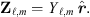 $$ {\mathbf{Z}}_{\mathcal{l},m}={Y}_{\mathcal{l},m}\enspace \hat{{r}}. $$