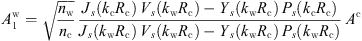 $$ {A}_1^{\mathrm{w}}=\sqrt{\frac{{n}_{\mathrm{w}}}{{n}_{\mathrm{c}}}}\enspace \frac{{J}_s({k}_{\mathrm{c}}{R}_{\mathrm{c}})\enspace {V}_s({k}_{\mathrm{w}}{R}_{\mathrm{c}})-{Y}_s({k}_{\mathrm{w}}{R}_{\mathrm{c}})\enspace {P}_s({k}_{\mathrm{c}}{R}_{\mathrm{c}})}{{J}_s({k}_{\mathrm{w}}{R}_{\mathrm{c}})\enspace {V}_s({k}_{\mathrm{w}}{R}_{\mathrm{c}})-{Y}_s({k}_{\mathrm{w}}{R}_{\mathrm{c}})\enspace {P}_s({k}_{\mathrm{w}}{R}_{\mathrm{c}})}\enspace {A}^{\mathrm{c}} $$