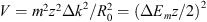 $ V={m}^2{z}^2\Delta {k}^2/{R}_0^2={\left(\Delta {E}_mz/2\right)}^2$