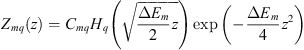 $$ {Z}_{{mq}}(z)={C}_{{mq}}{H}_q\left(\sqrt{\frac{\Delta {E}_m}{2}z}\right)\mathrm{exp}\left(-\frac{\Delta {E}_m}{4}{z}^2\right) $$