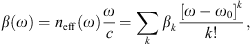 $$ \beta (\omega )={n}_{\mathrm{eff}}(\omega )\frac{\omega }{c}=\sum_k {\beta }_k\frac{[\omega -{\omega }_0{]}^k}{k!}, $$