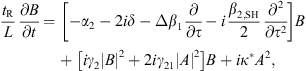 $$ \frac{{t}_{\mathrm{R}}}{L}\frac{{\partial B}}{{\partial t}}=\left[-{\alpha }_2-2{i\delta }-\Delta {\beta }_1\frac{\partial }{{\partial \tau }}-i\frac{{\beta }_{2,\mathrm{SH}}}{2}\frac{{\partial }^2}{\partial {\tau }^2}\right]B+\left[i{\gamma }_2|B{|}^2+2i{\gamma }_{21}|A{|}^2\right]B+i{\kappa }^{\mathrm{*}}{A}^2, $$