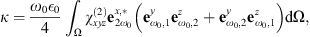 $$ \kappa =\frac{{\omega }_0{\epsilon }_0}{4}{\int }_{\mathrm{\Omega }} {\chi }_{{xyz}}^{(2)}{\mathbf{e}}_{2{\omega }_0}^{x,\mathrm{*}}\left({\mathbf{e}}_{{\omega }_0,1}^y{\mathbf{e}}_{{\omega }_0,2}^z+{\mathbf{e}}_{{\omega }_0,2}^y{\mathbf{e}}_{{\omega }_0,1}^z\right)\mathrm{d}\mathrm{\Omega }, $$