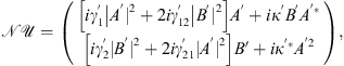 $$ \mathcal{NU}=\left(\begin{array}{l}\left[i{\gamma }_1^\mathrm{\prime}\left|{A}^{\prime}{|}^2+2i{\gamma }_{12}^\mathrm{\prime}\right|{B}^{\prime}{|}^2\right]{A^\prime}+i{\kappa }^{\prime}{B}^{\prime}{A}^{\mathrm{\prime*}}\\ \left[i{\gamma }_2^\mathrm{\prime}|{B}^{\prime}{|}^2+2i{\gamma }_{21}^\mathrm{\prime}|{A}^{\prime}{|}^2\right]B\prime+i{\kappa }^{\prime\mathrm{*}}{A}^\mathrm{\prime}2\end{array}\right), $$