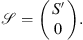 $$ \mathcal{S}=\left(\begin{array}{l}S\prime\\ 0\end{array}\right). $$