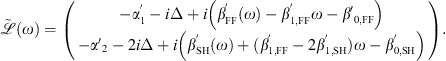 $$ \tilde {\mathcal{L}}\left(\omega \right)=\left(\begin{array}{l}-{\alpha }_1^{\prime}-i\Delta +i\left({\beta }_{\mathrm{FF}}^\mathrm{\prime}(\omega )-{\beta }_{1,\mathrm{FF}}^{\prime}\omega -{{\beta \prime}_{0,\mathrm{FF}}\right)\\ -{{\alpha \prime}_2-2i\Delta +i\left({\beta }_{\mathrm{SH}}^\mathrm{\prime}(\omega )+({\beta }_{1,\mathrm{FF}}^\mathrm{\prime}-2{\beta }_{1,\mathrm{SH}}^\mathrm{\prime})\omega -{\beta }_{0,\mathrm{SH}}^\mathrm{\prime}\right)\end{array}\right). $$