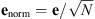 $ {\mathbf{e}}_{\mathrm{norm}}=\mathbf{e}/\sqrt{N}$
