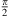 $ \frac{\pi }{2}$