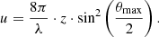 $$ u=\frac{8\pi }{\lambda }\cdot z\cdot {\mathrm{sin}}^2\left(\frac{{\theta }_{\mathrm{max}}}{2}\right). $$