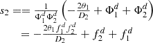 $$ \begin{array}{c}{s}_2==\frac{1}{{\mathrm{\Phi }}_1^d{\mathrm{\Phi }}_2^d}\left(-\frac{2{\theta }_1}{{D}_2}+{\mathrm{\Phi }}_1^d+{\mathrm{\Phi }}_2^d\right)\\ =-\frac{2{\theta }_1{f}_1^d{f}_2^d}{{D}_2}+{f}_2^d+{f}_1^d\end{array} $$