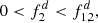 $$ 0<{f}_2^d<{f}_{\mathrm{1,2}}^d, $$