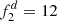 $ {f}_2^d=12$