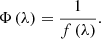 $$ \mathrm{\Phi }\left(\lambda \right)=\frac{1}{f\left(\lambda \right)}. $$