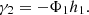 $$ {\gamma }_2=-{\mathrm{\Phi }}_1{h}_1. $$