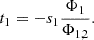 $$ {t}_1=-{s}_1\frac{{\mathrm{\Phi }}_1}{{\mathrm{\Phi }}_{\mathrm{1,2}}}. $$