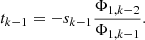 $$ {t}_{k-1}=-{s}_{k-1}\frac{{\mathrm{\Phi }}_{1,k-2}}{{\mathrm{\Phi }}_{1,k-1}}. $$