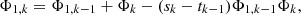 $$ {\mathrm{\Phi }}_{1,k}={\mathrm{\Phi }}_{1,k-1}+{\mathrm{\Phi }}_k-({s}_k-{t}_{k-1}){\mathrm{\Phi }}_{1,k-1}{\mathrm{\Phi }}_k, $$