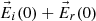$ {\vec{E}}_i(0)+{\vec{E}}_r(0)$
