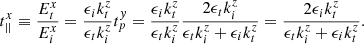 $$ {t}_{||}^x\equiv \frac{{E}_t^x}{{E}_i^x}=\frac{{\epsilon }_i{k}_t^z}{{\epsilon }_t{k}_i^z}{t}_p^y=\frac{{\epsilon }_i{k}_t^z}{{\epsilon }_t{k}_i^z}\frac{2{\epsilon }_t{k}_i^z}{{\epsilon }_t{k}_i^z+{\epsilon }_i{k}_t^z}=\frac{2{\epsilon }_i{k}_t^z}{{\epsilon }_t{k}_i^z+{\epsilon }_i{k}_t^z}. $$