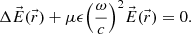 $$ \Delta \vec{E}(\vec{r})+{\mu \epsilon }{\left(\frac{\omega }{c}\right)}^2\vec{E}(\vec{r})=0. $$