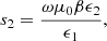 $$ {s}_2=\frac{\omega {\mu }_0\beta {\epsilon }_2}{{\epsilon }_1}, $$