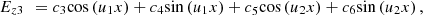 $$ {E}_{z3}\enspace ={c}_3\mathrm{cos}\left({u}_1x\right)+{c}_4\mathrm{sin}\left({u}_1x\right)+{c}_5\mathrm{cos}\left({u}_2x\right)+{c}_6\mathrm{sin}\left({u}_2x\right), $$