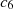 $ {c}_6$