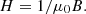 $$ H=1/{\mu }_0{B}. $$