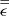 $ \stackrel{=}{\epsilon }$