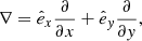 $$ \nabla ={\hat{e}}_x\frac{\partial }{{\partial x}}+{\hat{e}}_y\frac{\partial }{{\partial y}}, $$