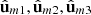 $ {\hat{\mathbf{u}}}_{m1},{\hat{\mathbf{u}}}_{m2},{\hat{\mathbf{u}}}_{m3}$