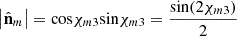 $$ \left|{\hat{\mathbf{n}}}_m\right|=\mathrm{cos}{\chi }_{m3}\mathrm{sin}{\chi }_{m3}=\frac{\mathrm{sin}(2{\chi }_{m3})}{2} $$