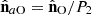 $ {\hat{\mathbf{n}}}_{a\mathrm{O}}={\hat{\mathbf{n}}}_{\mathrm{O}}/{P}_2$