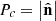 $ {P}_c=\left|\hat{\mathbf{n}}\right|$