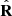 $ \hat{\mathbf{R}}$