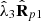 $ {\hat{\lambda }}_3{\hat{\mathbf{R}}}_{p1}$